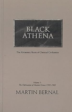 Seller image for Black Athena the Afroasiatic Roots of Classical Civilization: The Fabrication of Ancient Greece 1785-1985: 001 for sale by Pieuler Store