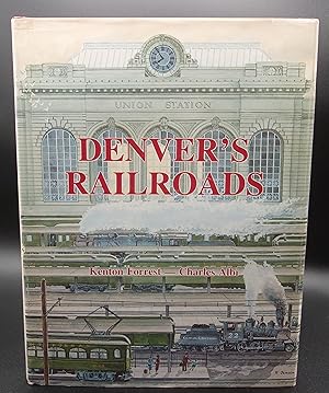 Seller image for DENVER'S RAILROADS: The Story of Union Station and the Railroads of Denver for sale by BOOKFELLOWS Fine Books, ABAA