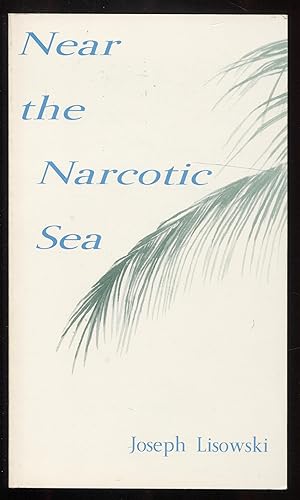 Near the Narcotic Sea: Poems
