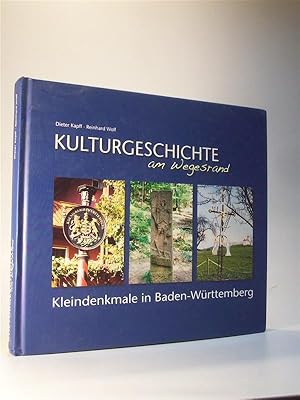 Kulturgeschichte am Wegesrand. Kleindenkmale in Baden-Württemberg