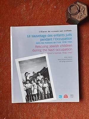 L' oeuvre de secours aux enfants - Le sauvetage des enfants juifs pendant l'Occupation dans les m...