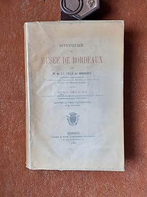 Histoire du musée de Bordeaux - Tome premier - Les origines, Histoire du musée pendant le Consula...