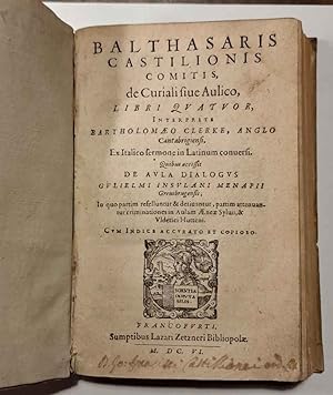 Balthasaris Castilionis comitis, de Curiali sive Aulico, libri quator: Quibus accessit de Aula di...