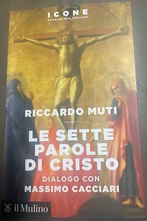 Le sette parole di Cristo. Dialogo con Massimo Cacciari.