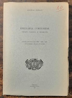 Epigrafia cortonese Testi greci e romani. Estratto dall' Annuario XIII 1965 - 1967 dell'Accademia...