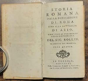 Storia romana dalla fondazione di Roma sino alla battaglia di Azio cio è sino al finimento della ...