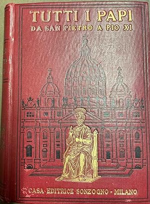 Tutti i Papi da San Pietro a Pio XI. Cronologia con cenni biografici e ritratti pubblicati nell'o...