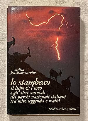 lo stambecco, il lupo & l'orso e gli altri animali dei parchi nazionali italiani tra mito, leggen...