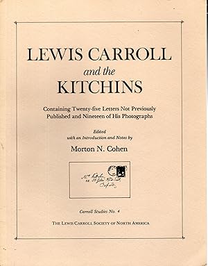 Imagen del vendedor de Lewis Carroll and the Kitchins: Containing Twenty-Five Letters Not Previously Published and Nineteen of his Photographs (Carroll Studies No.4) a la venta por Dorley House Books, Inc.