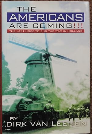 The Americans Are Coming : The Last Hope to End the War in Holland