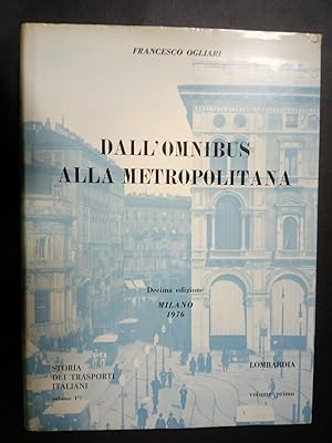 Ogliari Francesco. Dall'omnibus alla metropolitana. Storia dei trasporti italiani. Vol. I. Cavall...