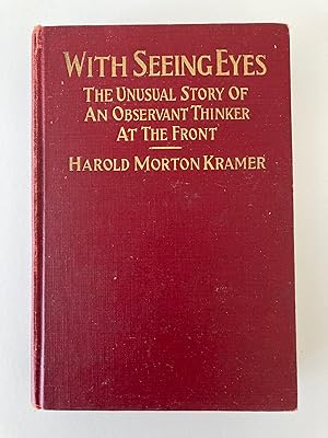 WITH SEEING EYES: THE UNUSUAL STORY OF AN OBSERVANT THINKER AT THE FRONT (World War I)