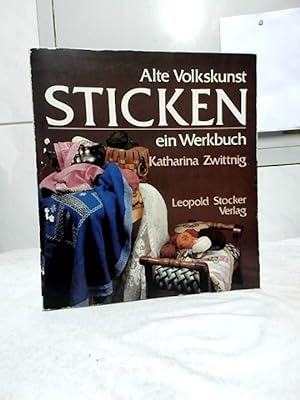 Alte Volkskunst Sticken : ein Werkbuch. Katharina Zwittnig