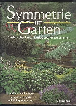 Imagen del vendedor de Symmetrie im Garten. Spielerischer Umgang mit Gestaltungselementen. Fotografie: Brigitte und Philippe Perdereau. a la venta por Versandantiquariat Markus Schlereth