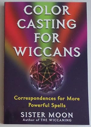 Bild des Verkufers fr Color Casting For Wiccans: Correspondences for More Powerful Spells zum Verkauf von Sklubooks, LLC