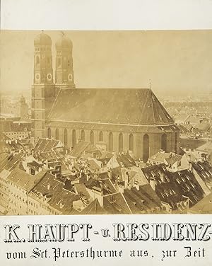 Panorama der K. Haupt-u.-Residenz-Stadt München. Aufgenommen in der Vogelperspective vom Sct. Pet...
