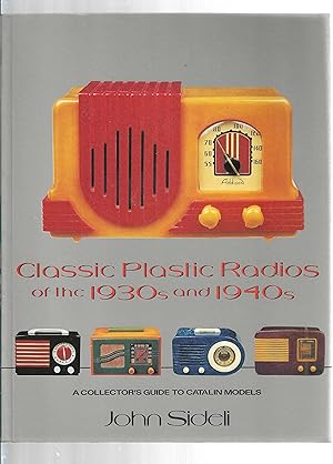 Seller image for Classic Plastic Radios of the 1930s and 1940s: A Collector's Guide to Catalin Models ***SIGNED*** for sale by Bishop's Curiosities