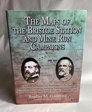 The Maps of the Bristoe Station and Mine Run Campaigns: An Atlas of the Battles and Movements in ...