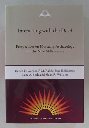 Imagen del vendedor de Interacting with the Dead: Perspectives on Mortuary Archaeology for the New Millennium a la venta por Midway Book Store (ABAA)