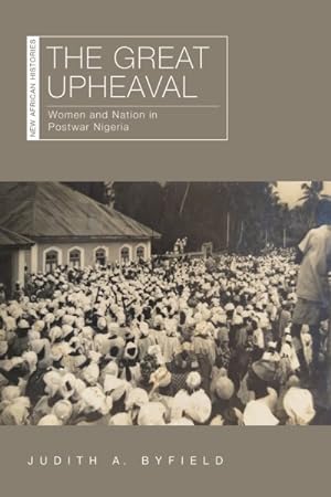 Seller image for Great Upheaval : Women and Nation in Postwar Nigeria for sale by GreatBookPricesUK