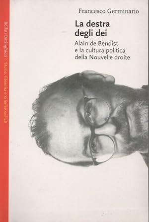 Seller image for La destra degli dei. Alain de Benoist e la cultura politica della Nouvelle droite. for sale by Il Muro di Tessa sas Studio bibl. di M.