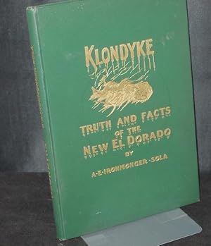 Klondyke Truth and Facts of the New El Dorado