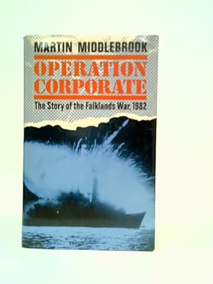 Operation Corporate by Martin Middlebrook Operation Corporate by Martin Middlebrook