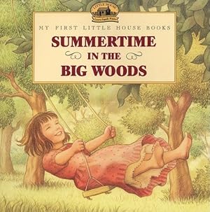 Seller image for Summertime in the Big Woods : Adapted from the Little House Books by Laura Ingalls Wilder for sale by GreatBookPricesUK