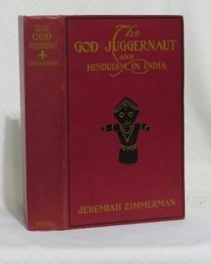 Seller image for THE GOD JUGGERNAUT AND HINDUISM IN INDIA: From a Study of Their Sacred Books and More than 5,000 Miles of Travel in India for sale by By The Way Books