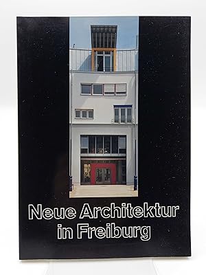 Imagen del vendedor de Neue Architektur in Freiburg 127 Bauten nach 1945 + Ergnzung zur 2. Auflage a la venta por Antiquariat Smock