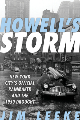 Imagen del vendedor de Howell's Storm: New York City's Official Rainmaker and the 1950 Drought (Hardback or Cased Book) a la venta por BargainBookStores