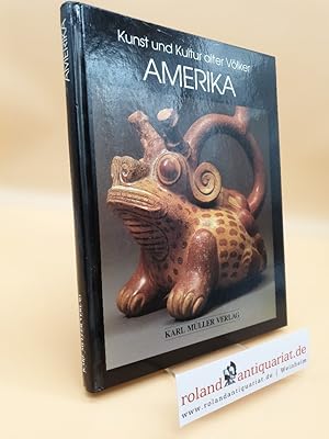 Bild des Verkufers fr Amerika - Kunst und Kultur alter Vlker zum Verkauf von Roland Antiquariat UG haftungsbeschrnkt