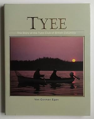 Imagen del vendedor de Tyee: The Story of the Tyee Club of British Columbia a la venta por Summerhill Books