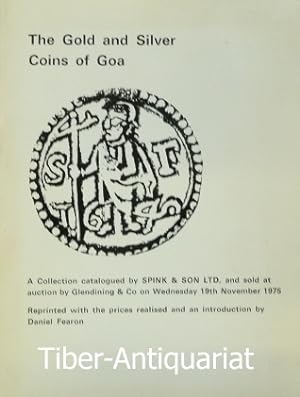 The Gold and Silver Coins of Goa. A Collection catalogued by SPINK & SON LTD, and sold at auction...