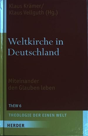 Seller image for Weltkirche in Deutschland : Miteinander den Glauben leben. Theologie der Einen Welt ; Bd. 6 for sale by books4less (Versandantiquariat Petra Gros GmbH & Co. KG)