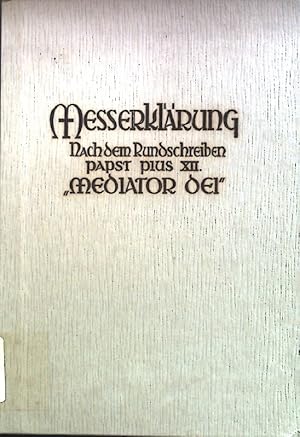 Bild des Verkufers fr Messerklrung: nach dem Rundschreiben Papst Pius XII. "Mediator Dei". zum Verkauf von books4less (Versandantiquariat Petra Gros GmbH & Co. KG)