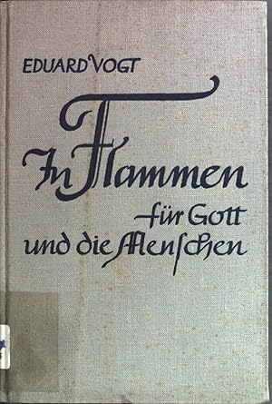 Bild des Verkufers fr In Flammen fr Gott und die Menschen: Kurzpredigten und Ansprachen. zum Verkauf von books4less (Versandantiquariat Petra Gros GmbH & Co. KG)