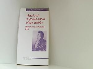 "Besaß auch in Spanien manch' luftiges Schloß": Spanien in Heinrich Heines Werk (Heine Studien)