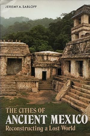 Seller image for Cities of Ancient Mexico: Reconstructing a Lost World for sale by Cider Creek Books