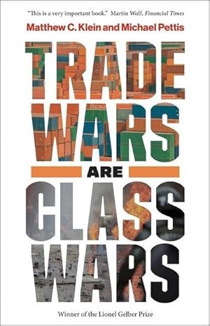 Bild des Verkufers fr Trade Wars Are Class Wars : How Rising Inequality Distorts the Global Economy and Threatens International Peace zum Verkauf von AHA-BUCH GmbH