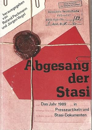 Bild des Verkufers fr Abgesang der Stasi. Das Jahr 1989 in Presseartikeln und Stasi-Dokumenten. Hrsg. von Roland Pechmann und Jrgen Vogel. zum Verkauf von Lewitz Antiquariat