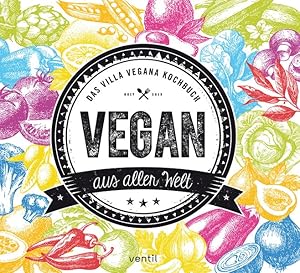 Bild des Verkufers fr Vegan aus aller Welt. Das Villa Vegana Kochbuch. zum Verkauf von A43 Kulturgut