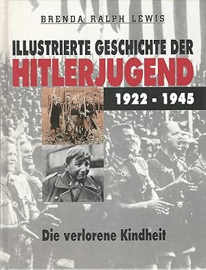 Bild des Verkufers fr Illustrierte Geschichte der Hitlerjugend 1922-1945. Die verlorene Kindheit. zum Verkauf von Lewitz Antiquariat
