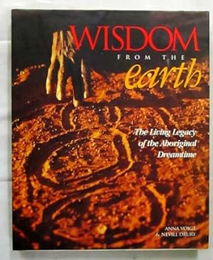 Immagine del venditore per Wisdom From The Earth The Living Legacy of the Aboriginal Dreamtime venduto da Adelaide Booksellers