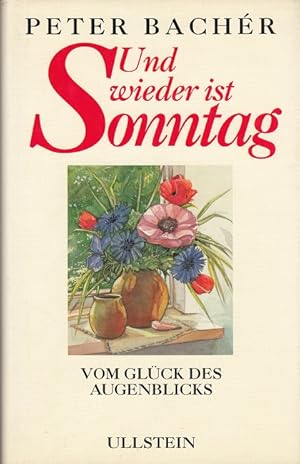 Imagen del vendedor de Und wieder ist Sonntag - Vom Glck des Augenblicks a la venta por Versandantiquariat Nussbaum