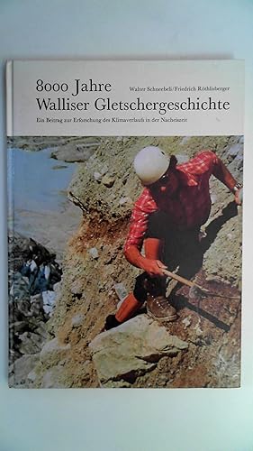 Bild des Verkufers fr 8000 Jahre Walliser Gletschergeschichte : Ein Beitrag zur Erforschung des Klimaverlaufs in der Nacheiszeit zum Verkauf von Antiquariat Maiwald