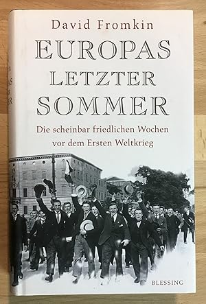 Europas letzter Sommer : Die scheinbar friedlichen Wochen vor dem Ersten Weltkrieg.