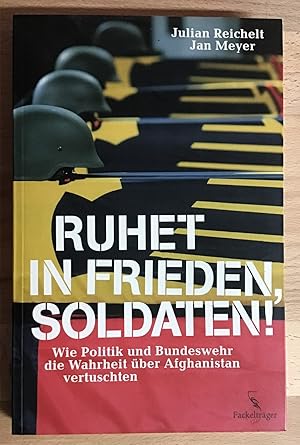 Bild des Verkufers fr Ruhet in Frieden, Soldaten! Wie Politik und Bundeswehr die Wahrheit ber Afghanistan vertuschten. zum Verkauf von Antiquariat Peda