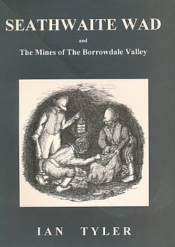 Image du vendeur pour Seathwaite Wad and the Mines of the Borrowdale Valley mis en vente par Barter Books Ltd