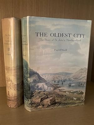 THE OLDEST CITY & A SEAPORT LEGACY. The Story of St.John's, Newfoundland (2 Volumes - Signed Copy)